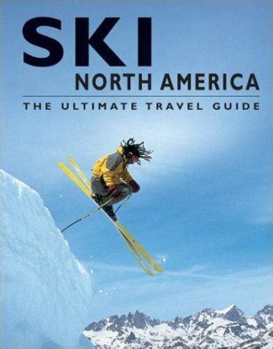 ski north america the ultimate travel guide Doc