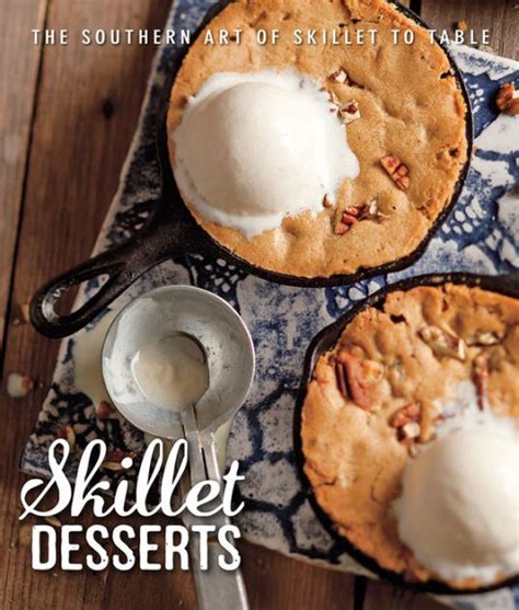 skillet desserts the southern art of skillet to table Epub