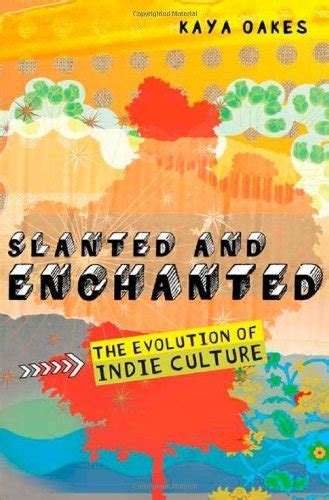 slanted and enchanted the evolution of indie culture Reader