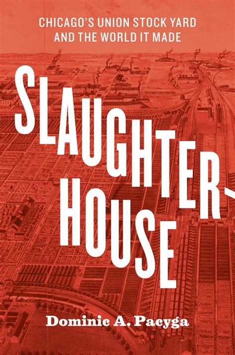 slaughterhouse chicagos union stock yard and the world it made PDF