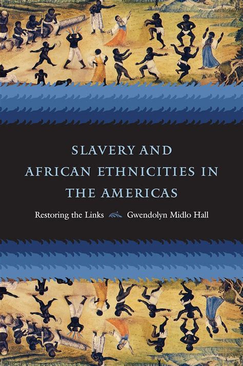 slavery and african ethnicities in the americas restoring the links Kindle Editon