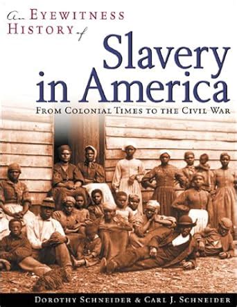 slavery in america from colonial times to the civil war eyewitness history Reader