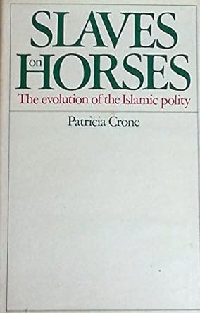 slaves on horses the evolution of the islamic polity Epub