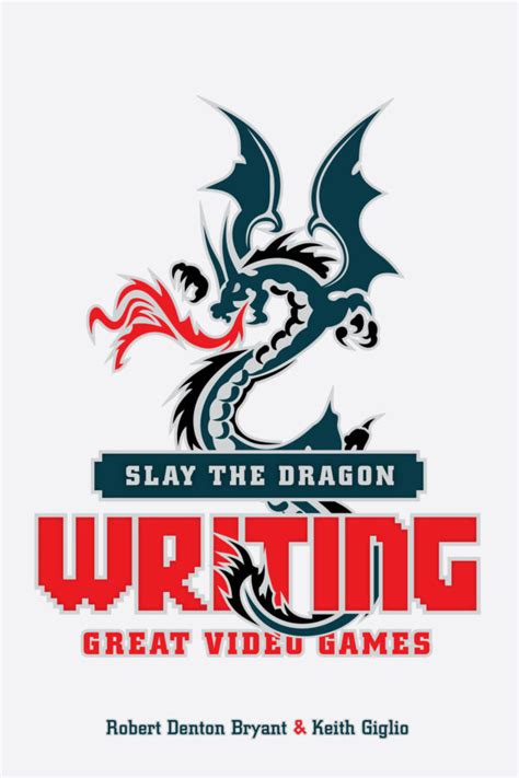 slay the dragon writing great video games Reader
