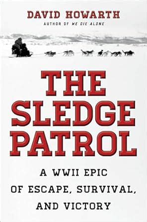 sledge patrol a wwii epic of escape survival and victory Doc