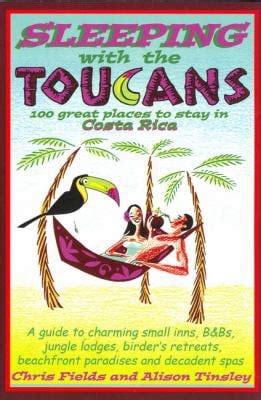 sleeping with the toucans 100 great places to stay in costa rica Kindle Editon