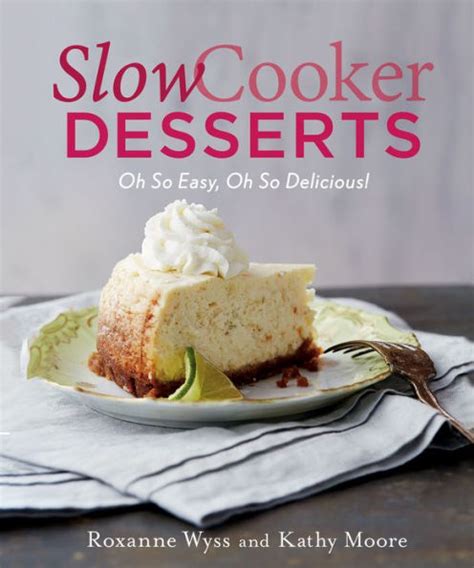 slow cooker desserts oh so easy oh so delicious Doc