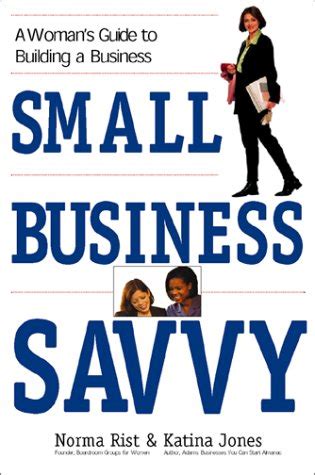 small business savvy a womans guide to building a business Kindle Editon