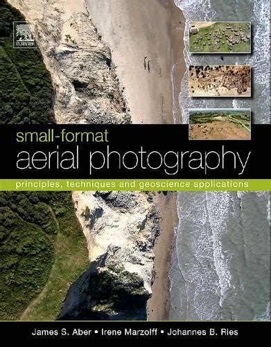 small format aerial photography principles techniques and geoscience applications Kindle Editon