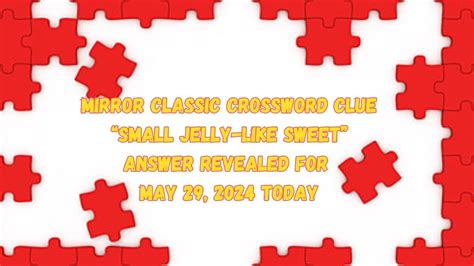 Small Jelly Like Sweet Crossword Clue