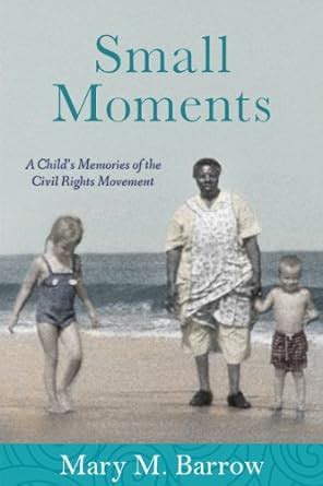 small moments a childs memories of the civil rights movement Kindle Editon
