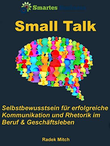 small talk selbstbewusstsein kommunikation gesch ftsleben ebook Epub