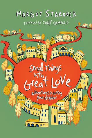 small things with great love adventures in loving your neighbor Reader