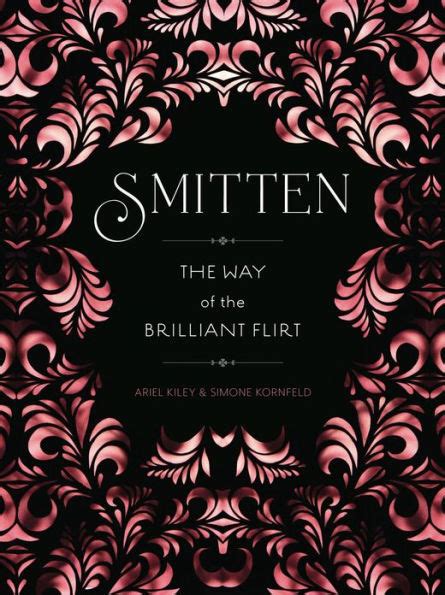 smitten the way of the brilliant flirt Reader