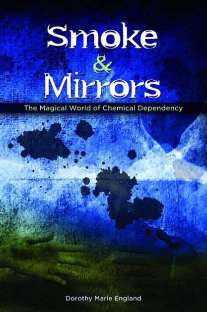 smoke and mirrors the magical world of chemical dependency PDF