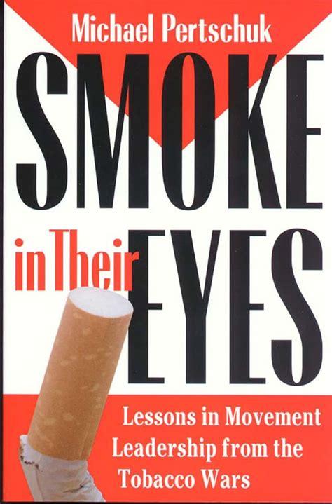 smoke in their eyes lessons in movement leadership from the tobacco wars PDF