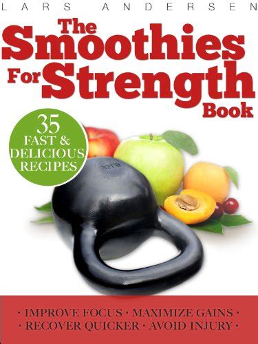 smoothies for strength quick and easy recipes and nutrition plan for maximum strength training and conditioning PDF