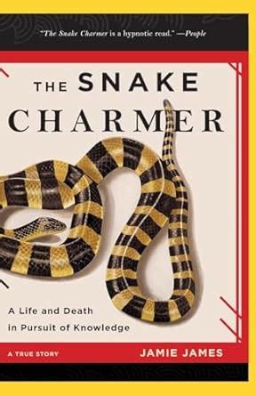 snake charmer the a life and death in pursuit of knowledge Doc