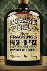 snake oil how frackings false promise of plenty imperils our future Kindle Editon