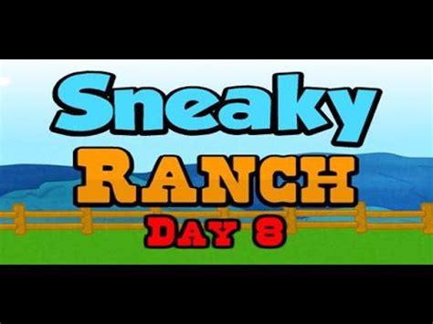 Sneaky Ranch Day 8 Walkthrough