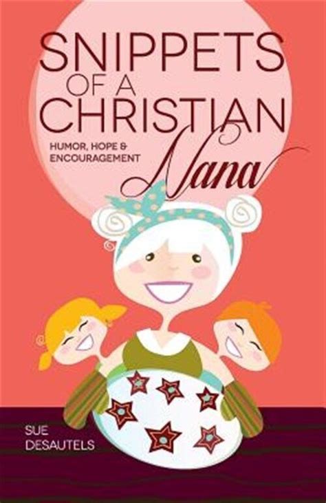 snippets of a christian nana humor hope and encouragement PDF