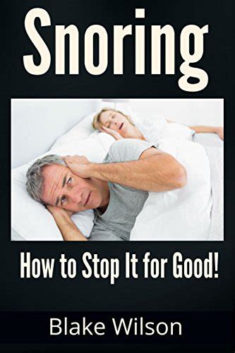 snoring how to stop it for good sleep disorders snoring solutions PDF