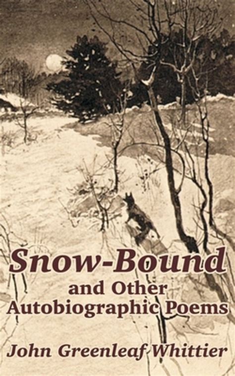 snow bound other autobiographic classic reprint Reader