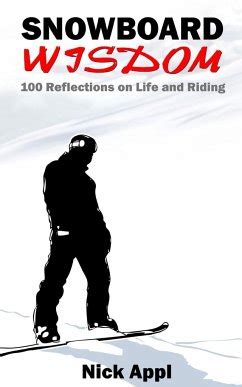 snowboard wisdom 100 reflections on life and riding PDF