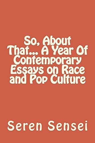 so about that a year of contemporary essays on race and pop culture Reader