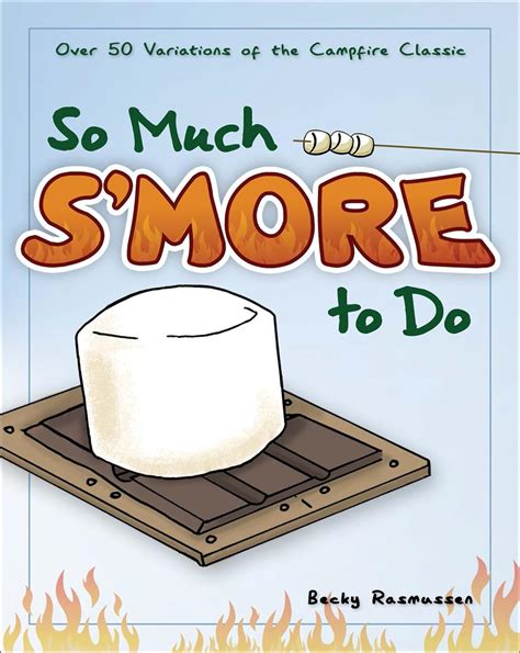 so much smore to do over 50 variations of the campfire classic Kindle Editon