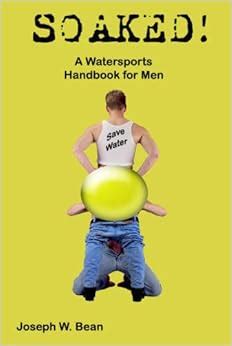 soaked the watersports handbook for men a boner book Doc