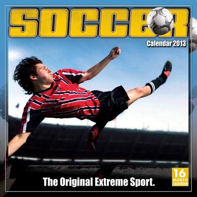 soccer the original extreme sport 2014 wall calendar Reader