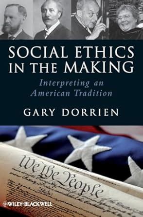 social ethics in the making interpreting an american tradition Reader