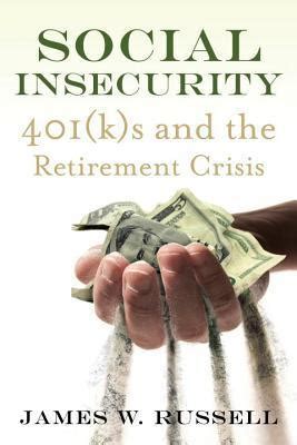 social insecurity 401ks and the retirement crisis Doc