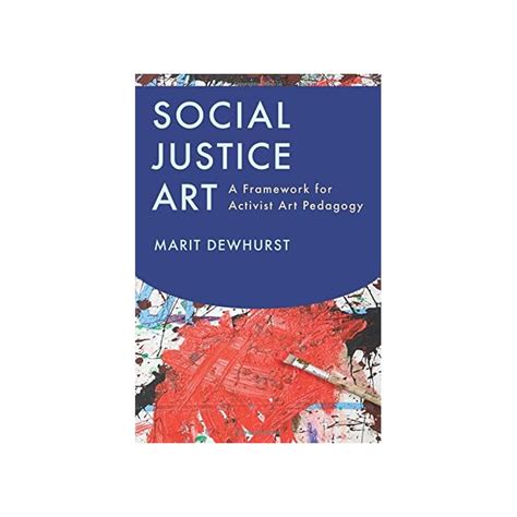 social justice art a framework for activist art pedagogy Doc