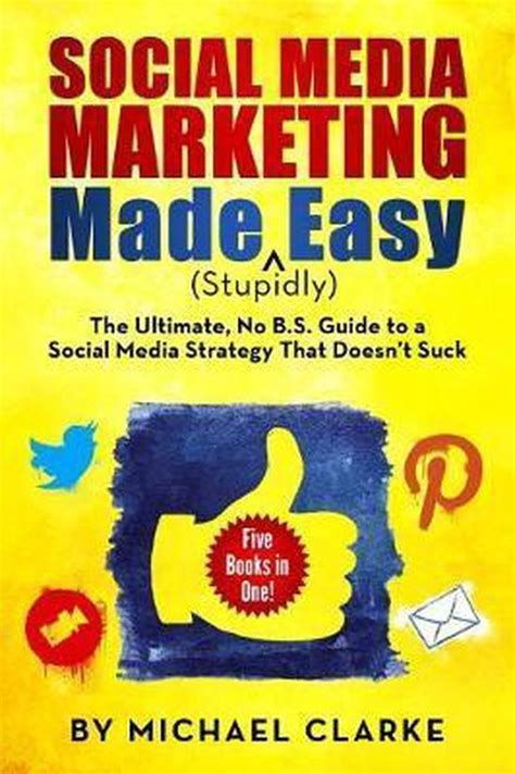 social media marketing made stupidly easy the ultimate no b s guide to a social media strategy that doesnt Kindle Editon