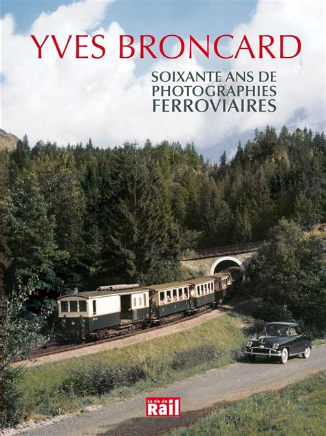 soixante photographies ferroviaires yves broncard Reader