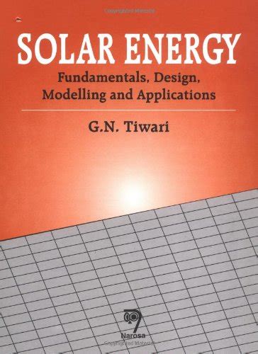 solar energy fundamentals design modeling and applications PDF