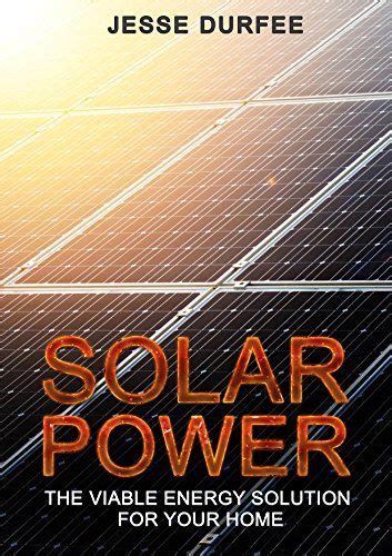 solar power the viable energy solution for your home Kindle Editon