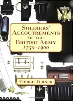 soldiers accoutrements of the british army 1750 1900 Reader