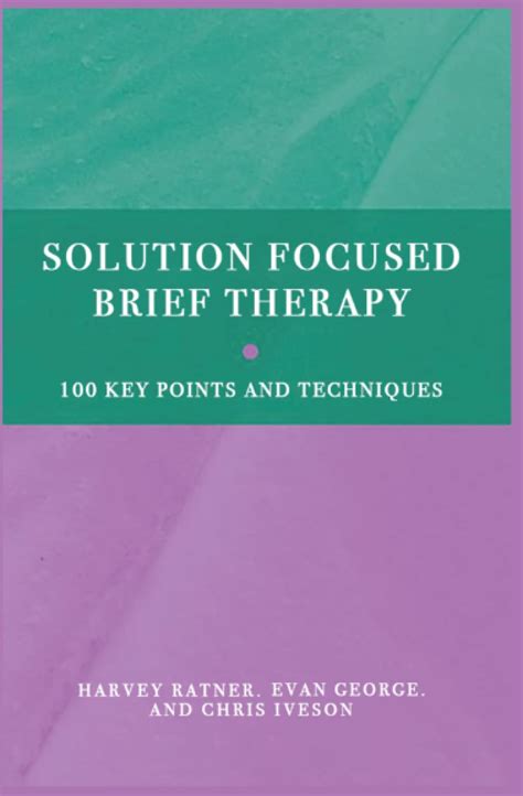 solution focused brief therapy 100 key points and techniques Kindle Editon