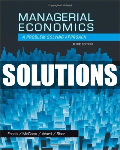 solution manual for managerial economics by froeb Reader
