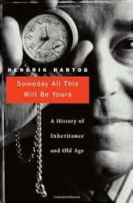 someday all this will be yours a history of inheritance and old age PDF