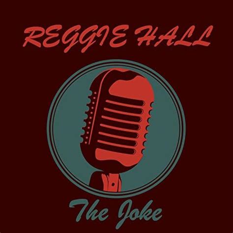 song the joke reggie hall