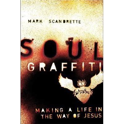 soul graffiti making a life in the way of jesus Doc