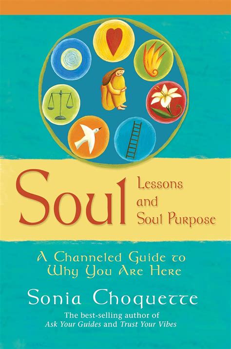 soul lessons and soul purpose a channeled guide to why you are here Reader