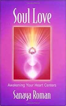 soul love awakening your heart centers sanaya roman Doc