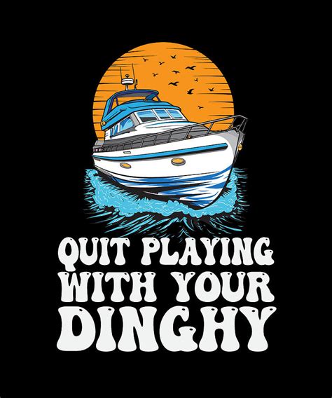 sound effect quit playing with your dinghy