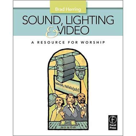 sound lighting and video a resource for worship Doc