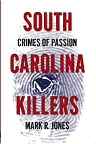 south carolina killers crimes of passion true crime PDF